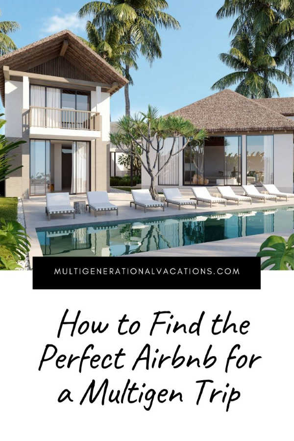 How to Choose an Airbnb for a Multigenerational Trip