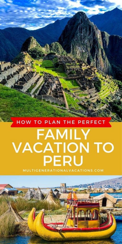 How to Plan the Perfect Family Vacation to Peru-Multigenerational Vacations
