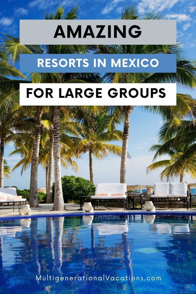 Mexico All Inclusive Resorts for Families-Multigenerational Vacations