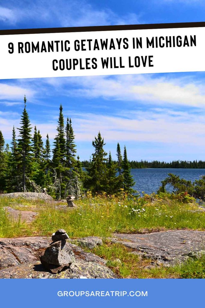 9 Romantic Getaways in michigan couples will love - Groups Are A Trip