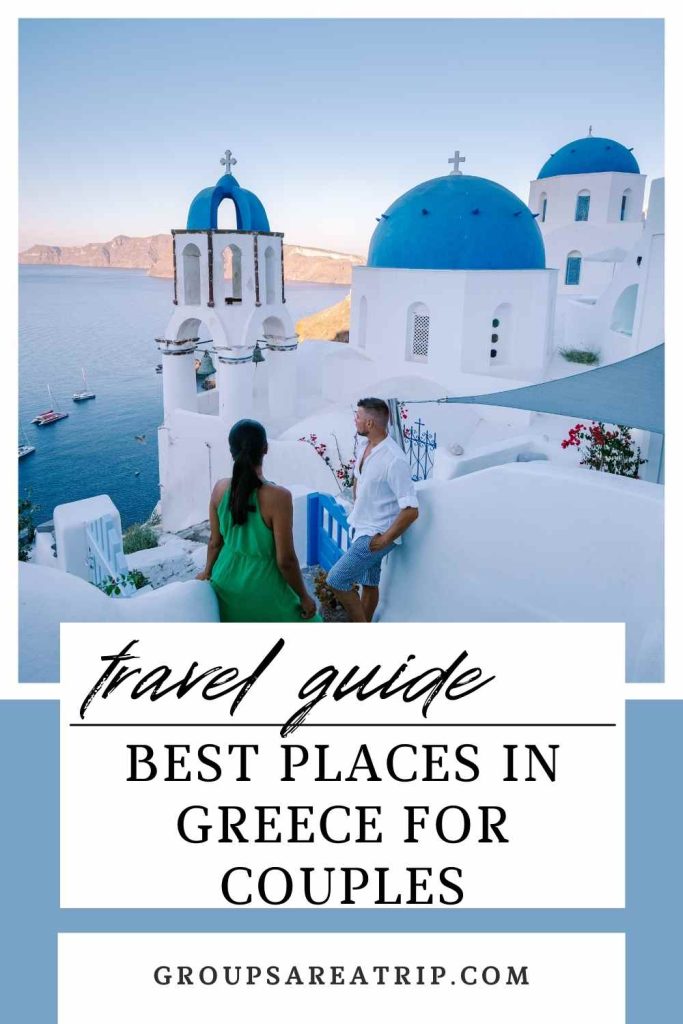 BEST PLACES IN GREECE FOR COUPLES - GROUPS ARE A TRIP