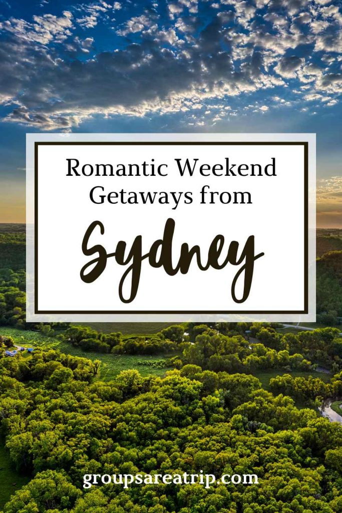 Romantic Weekend Getaways from Sydney - Groups Are A Trip