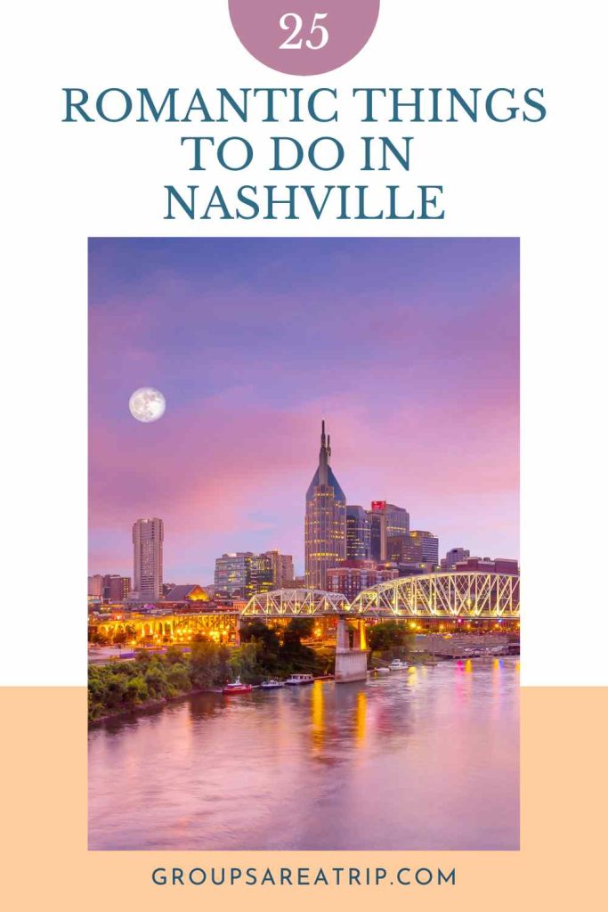 25 Romantic Things to Do in Nashville TN - Groups Are A Trip