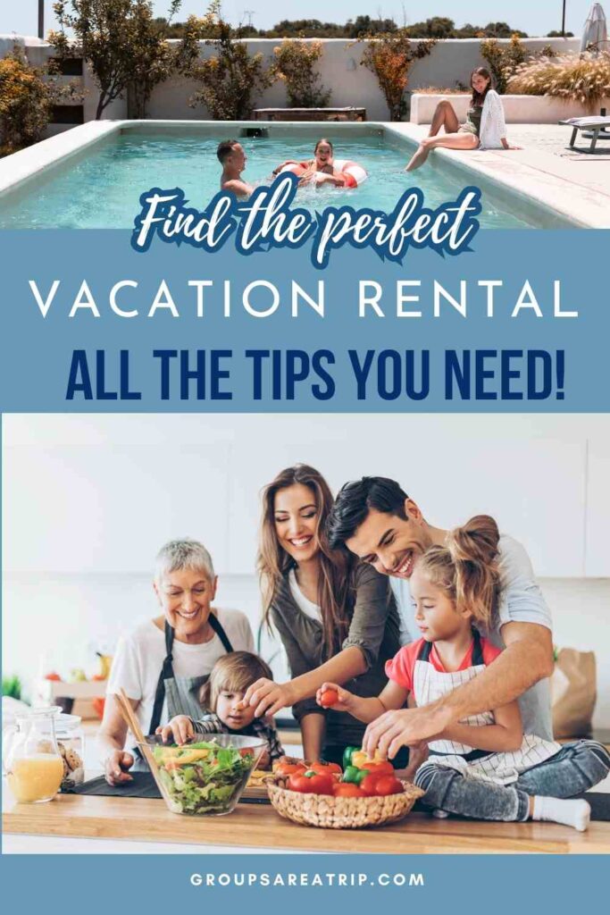 How to Find the Perfect Vacation Rental for Your Vacation - Groups Are A Trip