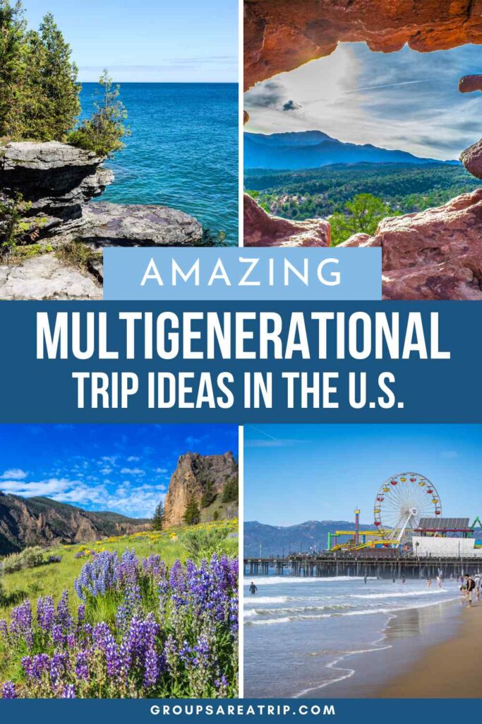 Amazing Multigenerational Trip Ideas in the US - Groups Are A Trip