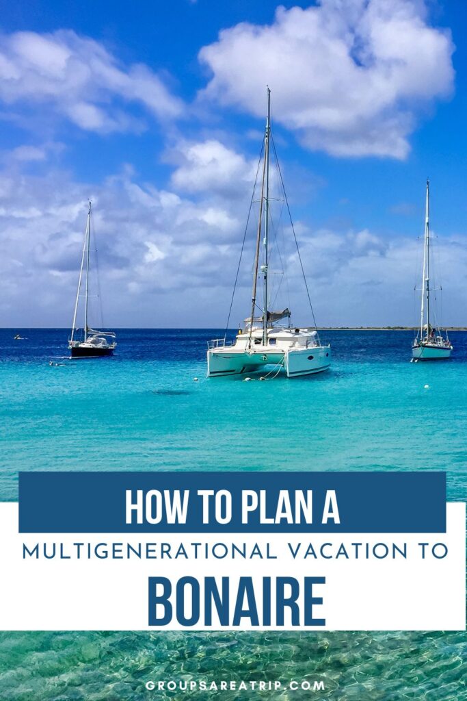 How to Plan a Multigenerational Vacation to Bonaire - Groups Are A Trip