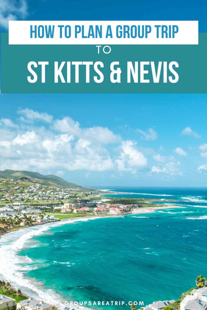 How to Plan a Trip to St Kitts and Nevis - Groups Are A Trip