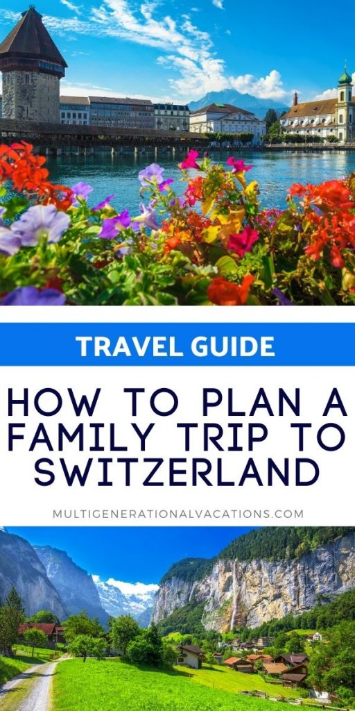 How to Plan a Family Trip to Switzerland-Multigenerational Vacations
