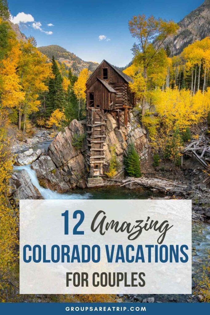 Amazing Colorado Vacations for Couples - Groups Are A Trip