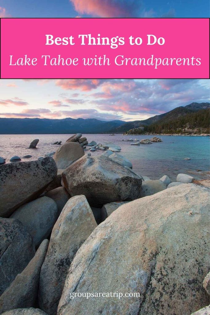 Best Things to Do in Lake Tahoe with Grandparents - Groups Are A Trip