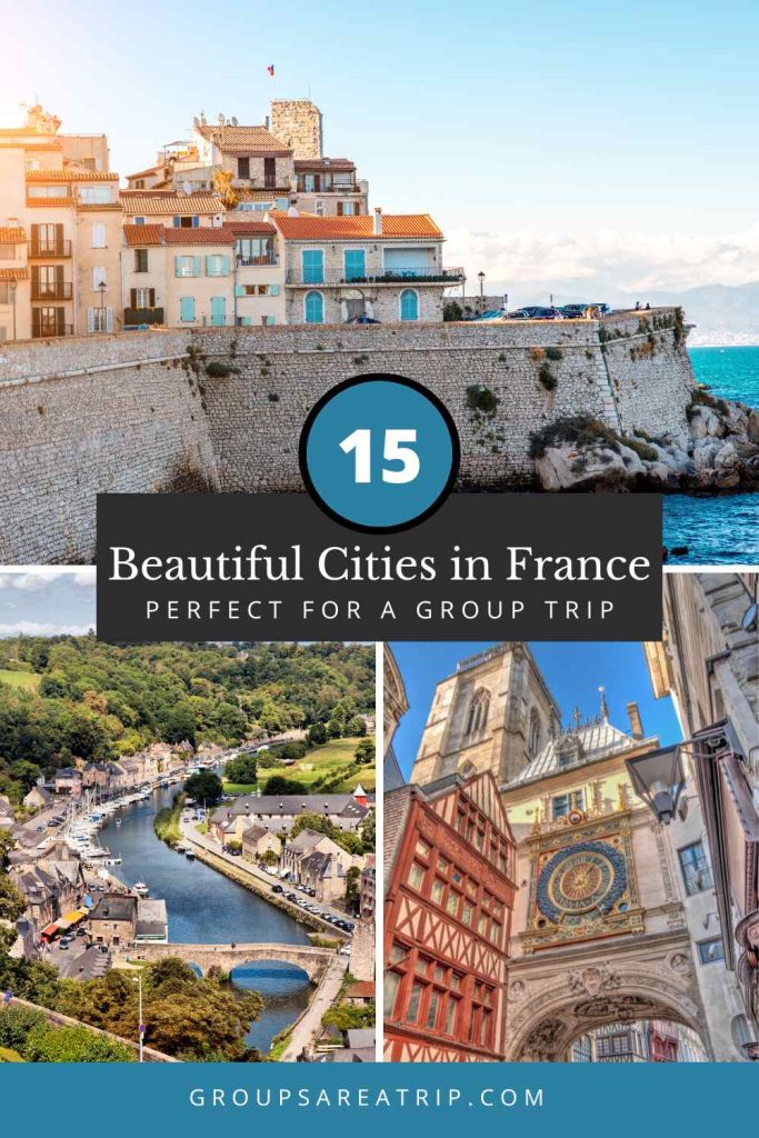 15 Beautiful Cities in France Perfect for a Group Trip - Groups Are A Trip