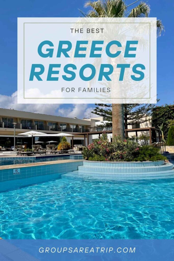 15 Best Greece Resorts for Families - Groups Are A Trip