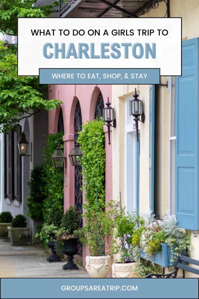 What to Do on a Girls Trip to Charleston - Groups Are A Trip