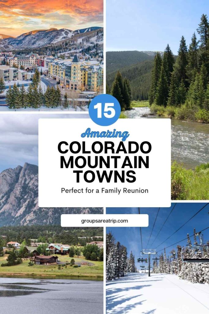 15 Amazing Colorado Mountain Towns Perfect for a Family Reunion-Groups Are A Trip