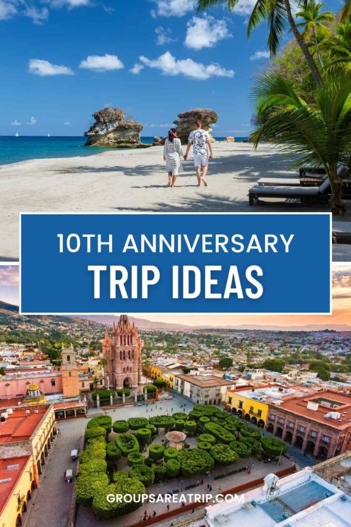 Romantic Destinations for a 10th Anniversary Trip - Groups Are A Trip