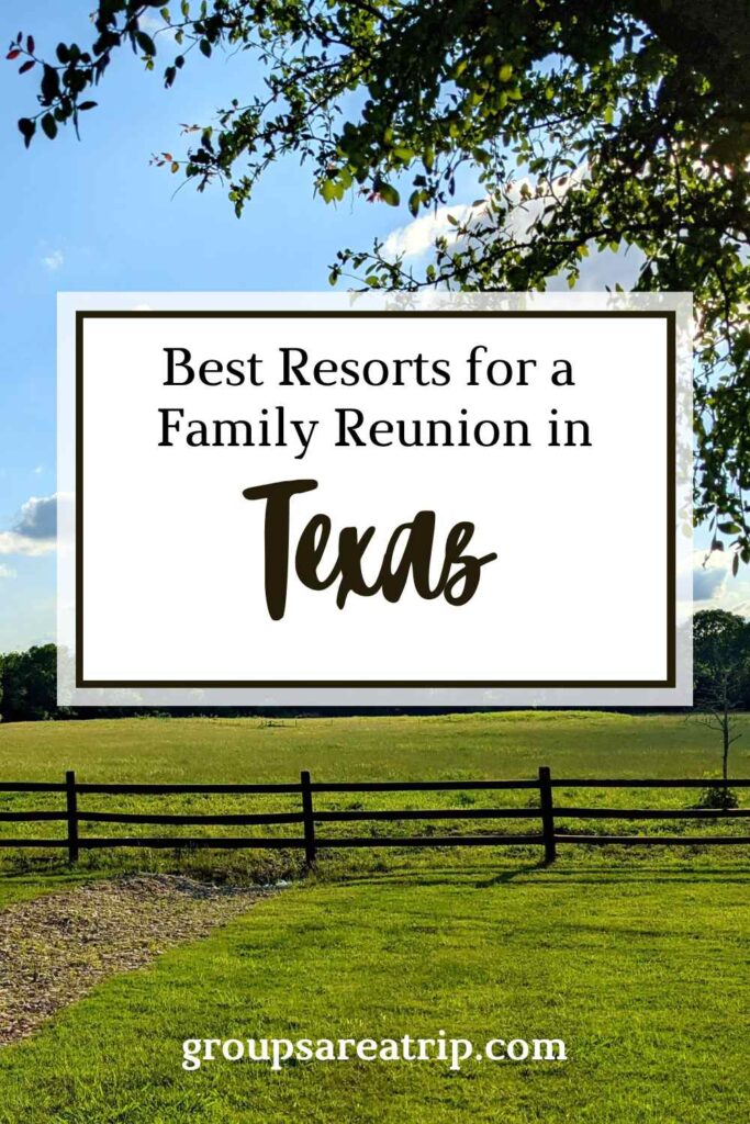 Best Resorts for a Family Reunion in Texas - Groups Are A Trip