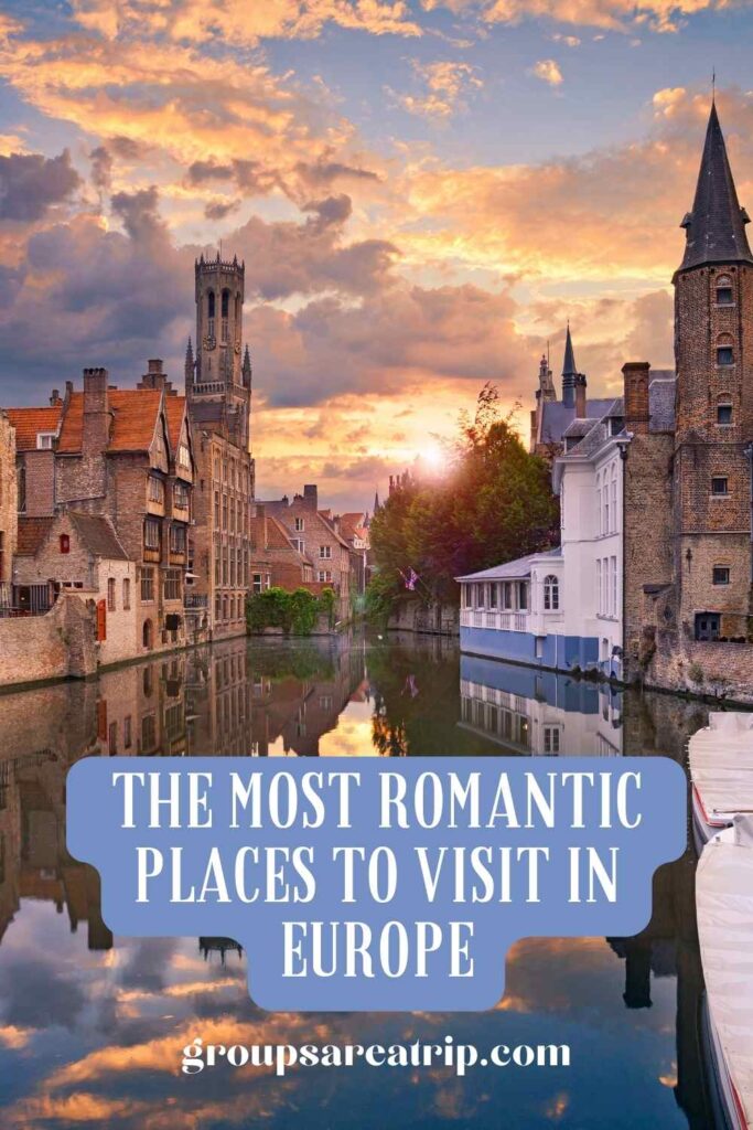 The Most Romantic Places to Visit in Europe - Groups Are A Trip