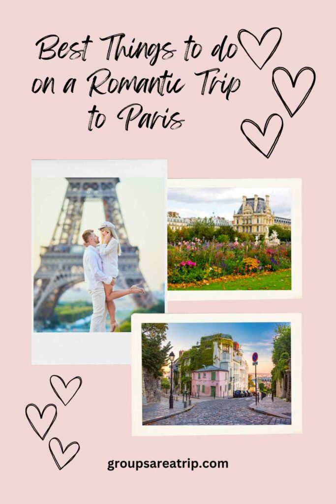 Best Things to do on a Romantic Trip to Paris - Groups Are A Trip