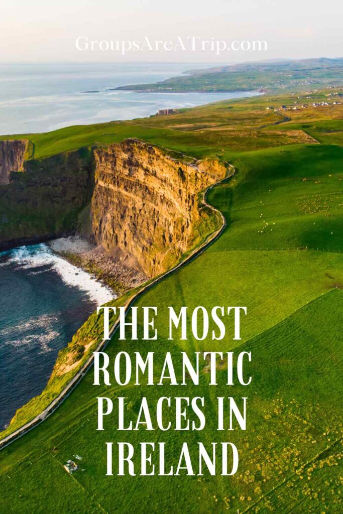 Most Romantic Places in Ireland - Groups Are A Trip