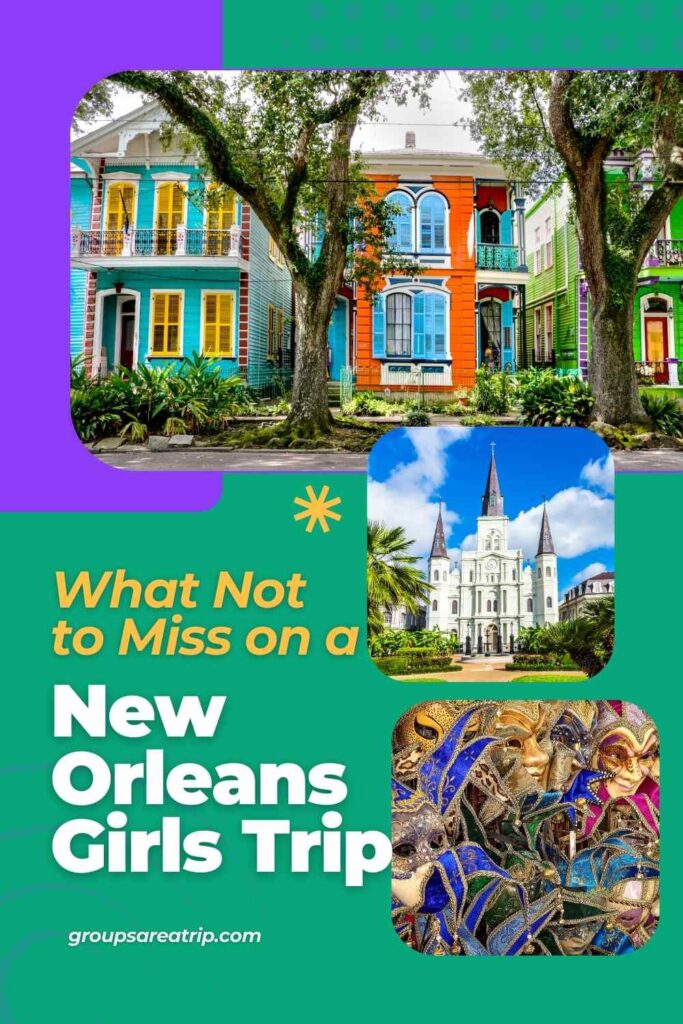 What Not to Miss on a New Orleans Girls Trip - Groups Are A Trip