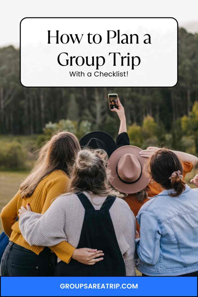 The Tips You Need for Planning a Group Trip Checklist Included