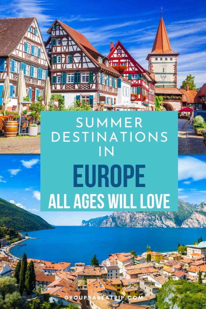 Summer Destinations in Europe for All Ages - Groups Are A Trip
