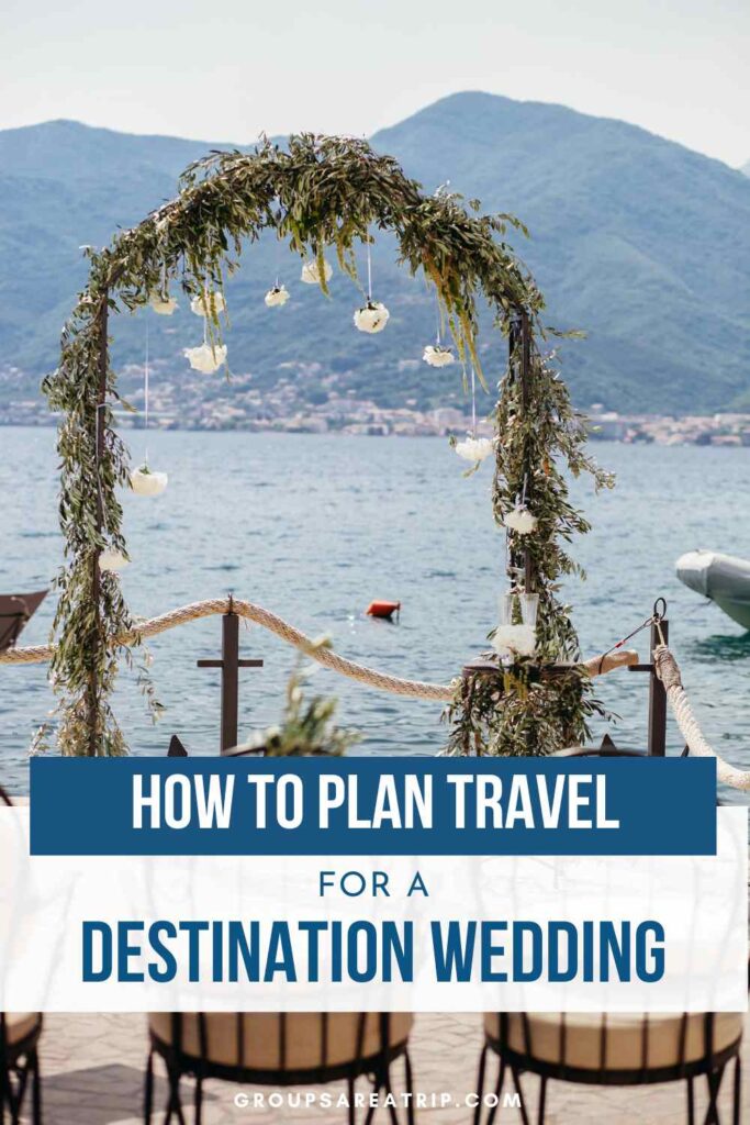 How to Plan Travel for a Destination Wedding - Groups Are A Trip